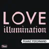 Franz Ferdinand - Love Illumination - Single