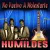 Los Humildes - No Vuelvo A Molestarte